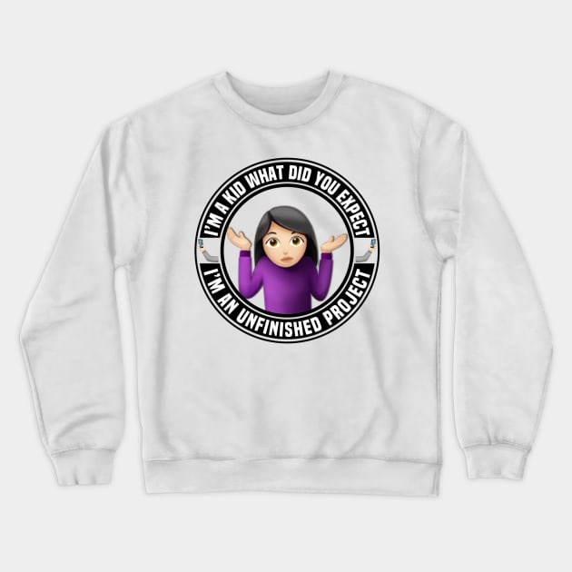 I’m Just A Little Girl What Did You Expect Crewneck Sweatshirt by FirstTees